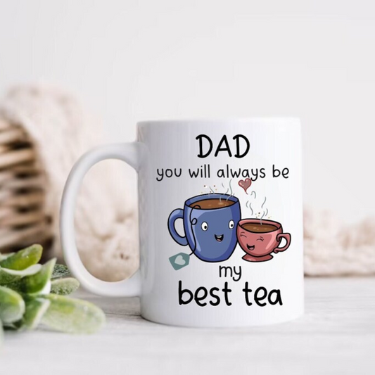 Dad you will always be my best tea - Gifts for dad