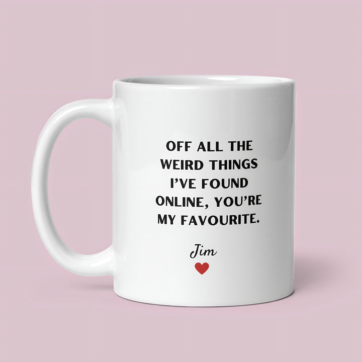 Personalised Of All the Weird Things I've Found Online Favourite Mug - Online dating anniversary gift - Couples anniversary - Husband & Wife