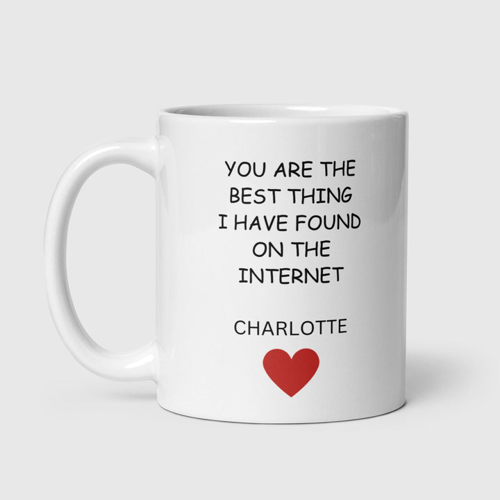Personalised you are the best thing I have found on the internet mug - Online dating anniversary gift - Valentines day present for her & him