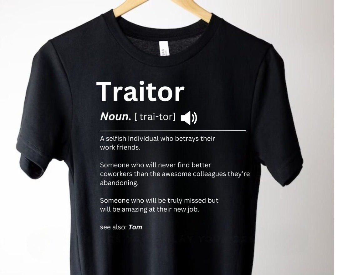 Funny traitor tshirt -Personal leaving gift for work colleague - Coworker gifts - Funny work bestie shirt - Custom traitor clothing