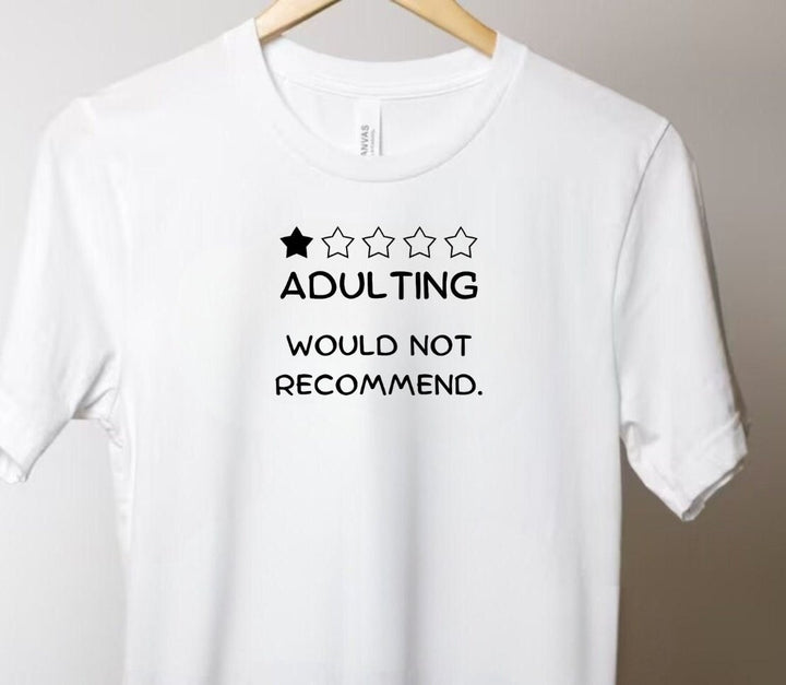 Unisex funny adulting gift - Humorous adulting tshirt - Adulting would not recommend - Funny gift for him - Humor gift for her