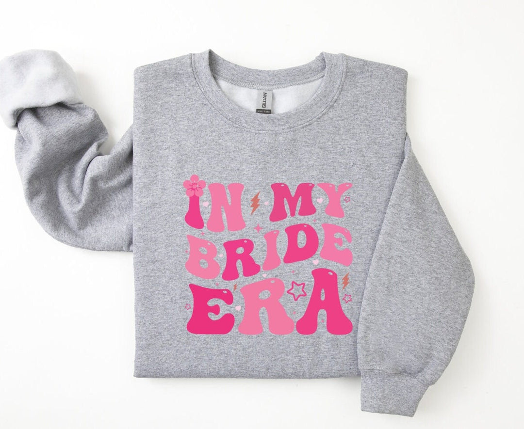 In my bride era cute  sweatshirt  - Engagement bride gift - Bridal wedding shower - Newly engaged present - Just engaged - Bride to be