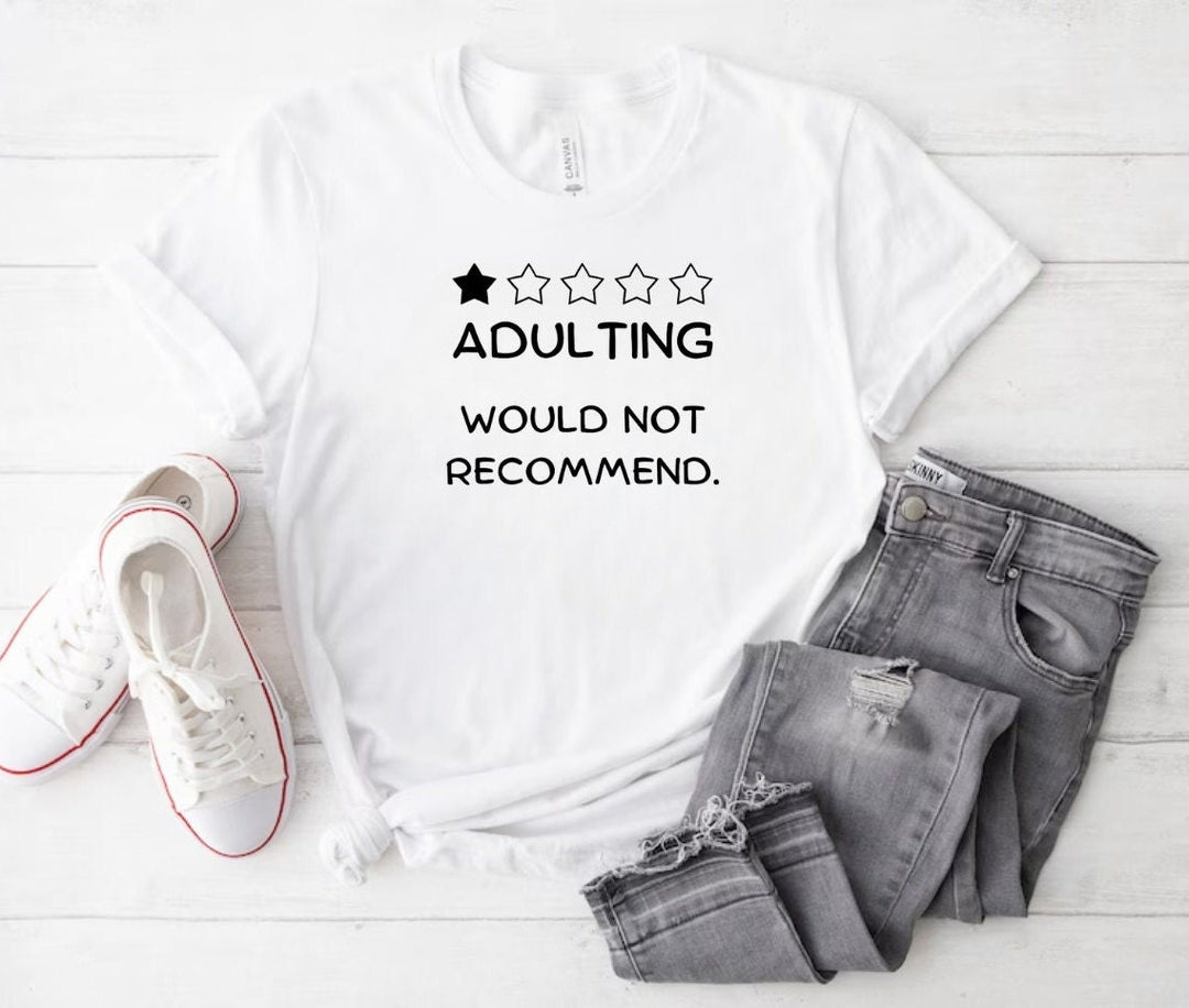 Unisex funny adulting gift - Humorous adulting tshirt - Adulting would not recommend - Funny gift for him - Humor gift for her
