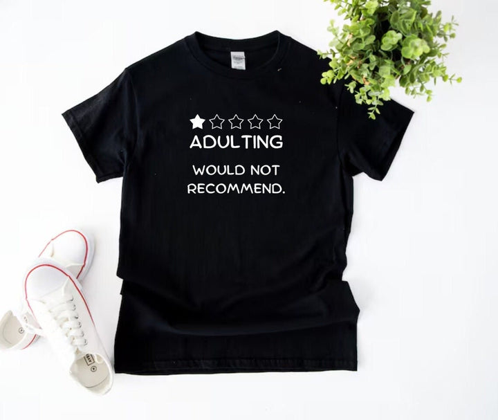 Unisex funny adulting gift - Humorous adulting tshirt - Adulting would not recommend - Funny gift for him - Humor gift for her