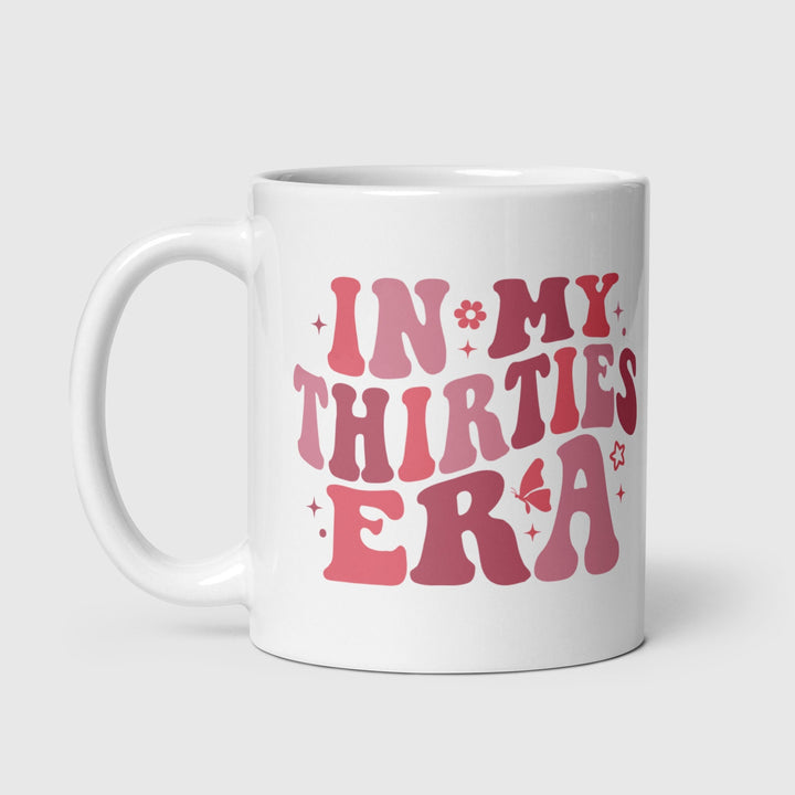 In my thirties era mug - 30th birthday gifts - Luxury daughters birthday present -  Best friend happy birthday keepsake - Colleague present