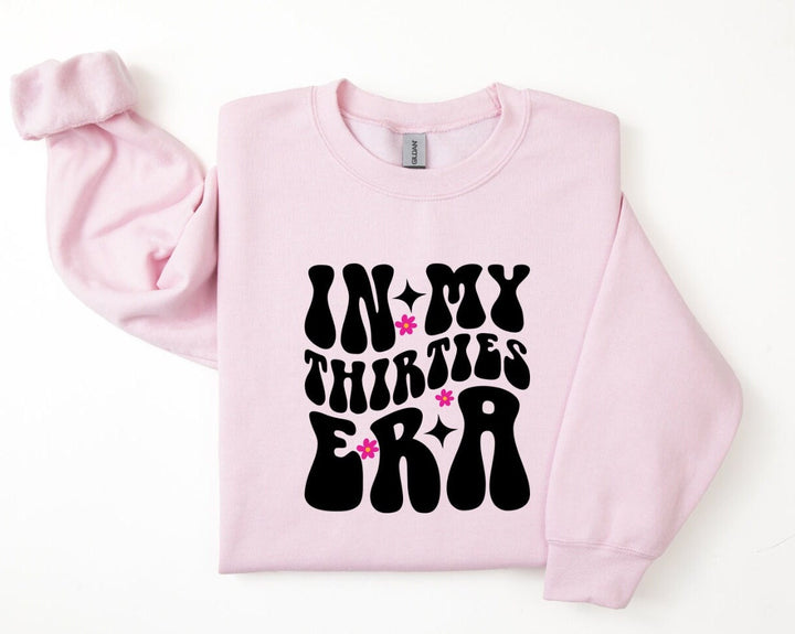 In my thirties era sweatshirt - 30th birthday gifts - Luxury daughters birthday present -  Best friend keepsake - Happy birthday gift