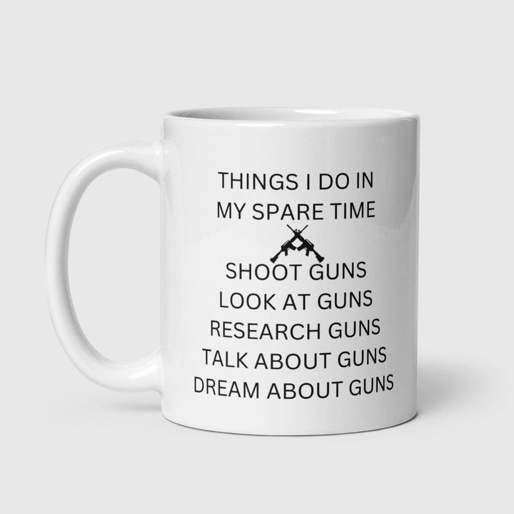 Things I Do in My Spare Time Funny Gun   Lover Gift - Novelty mug for husband / boyfriend - Gun dad gifts - Range shooter.