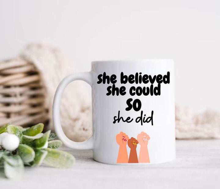 She believed she could mug - Women empowerment gift - Friendship present - New job promotion - Boss lady thank you gift