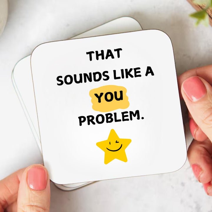 That sounds like a you problem - Sarcastic colleague gift- Funny Office Humour - Novelty secret santa gift - Gift for coworker