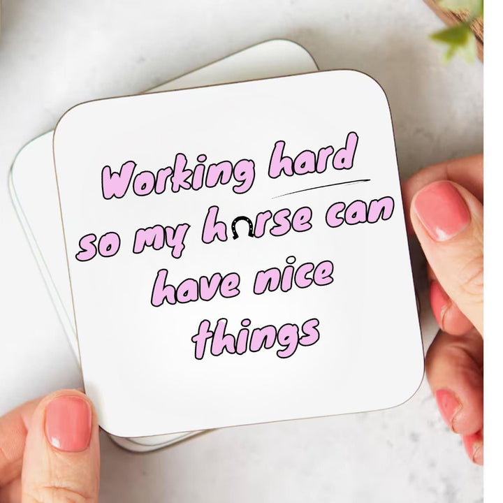 Working hard so my horses can have nice things - Horse owner Coaster - Gift for horse lover - Horse mom - Equestrian gift