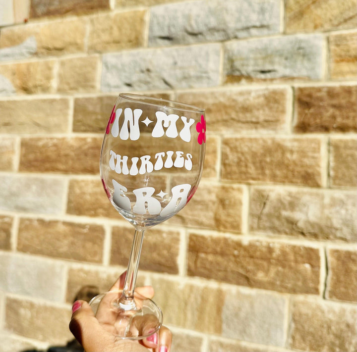 In my thirties era wine glass  - 30th birthday gifts - Luxury daughters birthday present -  Best friend keepsake - Happy birthday - Cheers