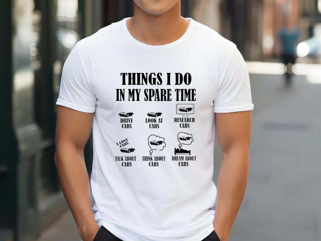 Things I Do in My Spare Time Funny Car Lover Gift - Novelty tshirt for husband / boyfriend - Car dad gifts - Car mechanic present -