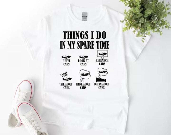 Things I Do in My Spare Time Funny Car Lover Gift - Novelty tshirt for husband / boyfriend - Car dad gifts - Car mechanic present -