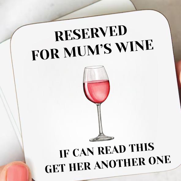 Reserved for Mums wine - Mums Wine - Reserved Wine Coaster - Mothers Day Gifts - Mum Birthday Gifts - Mums Coaster - For Mum