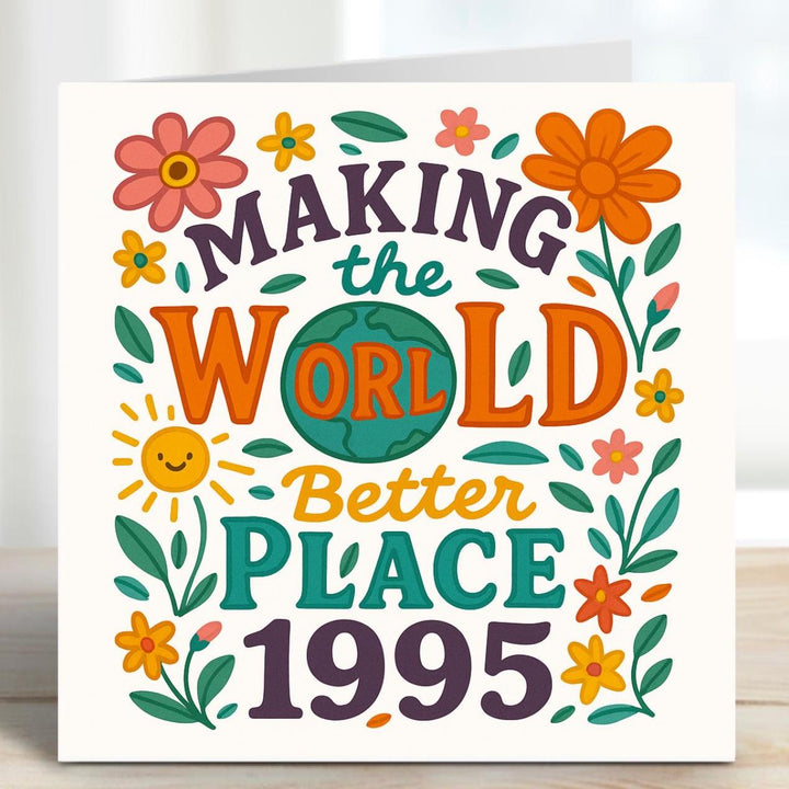 30th birthday card - 30th birthday gift - Born in 1995 - Happy Birthday - Since 1995 - Making the world a better place